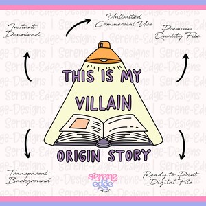 May include: A digital design featuring a cartoon illustration of a book illuminated by a lamp. The text reads "THIS IS MY VILLAIN ORIGIN STORY" in purple. The design includes the words "Instant Download", "Unlimited Commercial Use", "Premium Quality File", "Transparent Background", and "Ready to Print Digital File".