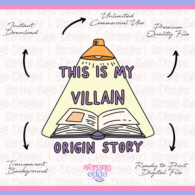 May include: A digital design featuring a cartoon illustration of a book illuminated by a lamp. The text reads "THIS IS MY VILLAIN ORIGIN STORY" in purple. The design includes the words "Instant Download", "Unlimited Commercial Use", "Premium Quality File", "Transparent Background", and "Ready to Print Digital File".