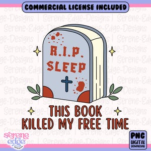 May include: A digital graphic featuring a tombstone-shaped book with the text "R.I.P. SLEEP" and a cross. The book has a light blue cover with red accents and the words "THIS BOOK KILLED MY FREE TIME". Includes a commercial license.