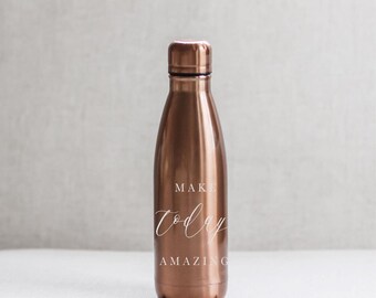 Metal Water Bottle - Make Today Amazing | Encouraging Water Bottle, Motivational Gift, Gift For Her
