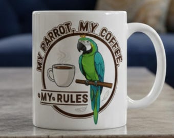 Parrot Coffee Mug | My Parrot My Rules | Funny Bird Owner Gift