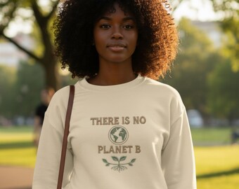 Women's Eco-Awareness Sweatshirt | There Is No Planet B Embroidered Sweater | Cozy Sustainable Fashion | Matching Couple Eco Crewneck Gift