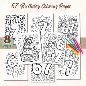 May include: A collection of 8 coloring pages with the text "67 Birthday Coloring Pages". Each page features black and white illustrations with the number 67, balloons, gifts, and the words "Hello", "I was now I am".