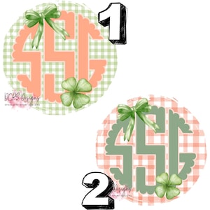 May include: Two round designs with a gingham pattern, scalloped edges, and a monogram. One features a peach monogram on a green and white background, the other has a green monogram on a peach and white background. Each has a green bow and shamrock.
