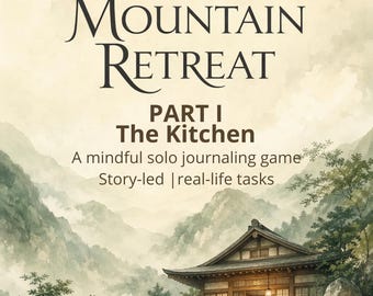 Mountain Retreat – Part I: The Kitchen | A Mindful Solo Journaling Game | Printable PDF