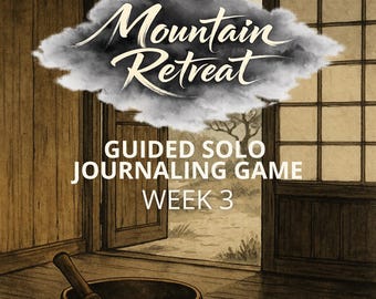 Mountain Retreat week 3 - A Mindful solo Guided Journaling Game - Guided by Takeshi