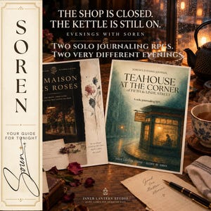 May include: Two solo journaling RPG books titled Maison des Roses and Teahouse at the Corner of Fifth & Linde Street, featuring text that reads The shop is closed. The kettle is still on. Evenings with Soren, alongside a pen and paper.