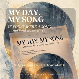 May include: A game titled My Day, My Song, a micro solo RPG. The cover features a watercolor vinyl record illustration with text: My Day, My Song, If today were a song... what kind would it be? Play time: 5-10 minutes, No lyrics, No music.