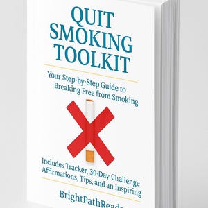May include: A white book titled "QUIT SMOKING TOOLKIT" with teal text. The cover features a red X over a cigarette graphic. The book includes a step-by-step guide, tracker, affirmations, and tips. The author's name is BrightPathReads.