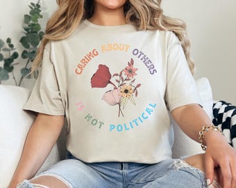Camiseta "Preocuparse por los demás no es política", camiseta de activista liberal, regalo feminista, camiseta de justicia social, "Preocuparse por los demás"