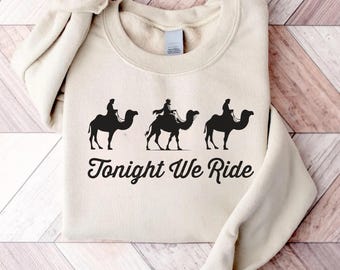 Tonight We Ride Christmas T-shirt, Christian Shirt, Faith Christmas Shirt, Christmas family Tees, 3 Wise Men Shirt, Funny Christmas Shirt