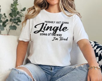 Förmodligen bara kommer att jingla lite av vägen jag är trött jultröja, rolig jultröja, juljingla sångtröja, jultröja