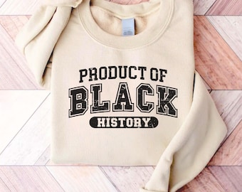 Product of Black History Shirt, Celebrate School Black History Sweater, Black Leaders Shirt, Black Historical Icons Tee, Empowerment Tee