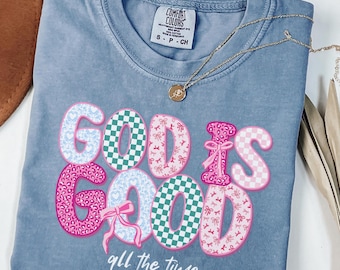 Comfort Colors®God is Good All The Time Shirt, Preppy Bible Verse Shirt, Christian Women Shirt, Faith Based Shirt, Religious Shirt