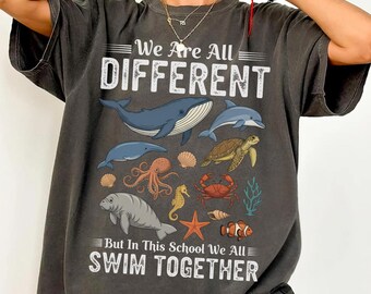 We All Swim Together Comfort Colors® Shirt, Teacher School Shirt, Ocean Animal Classroom Tshirt, Kindness Graphic Tee, We Are all Different