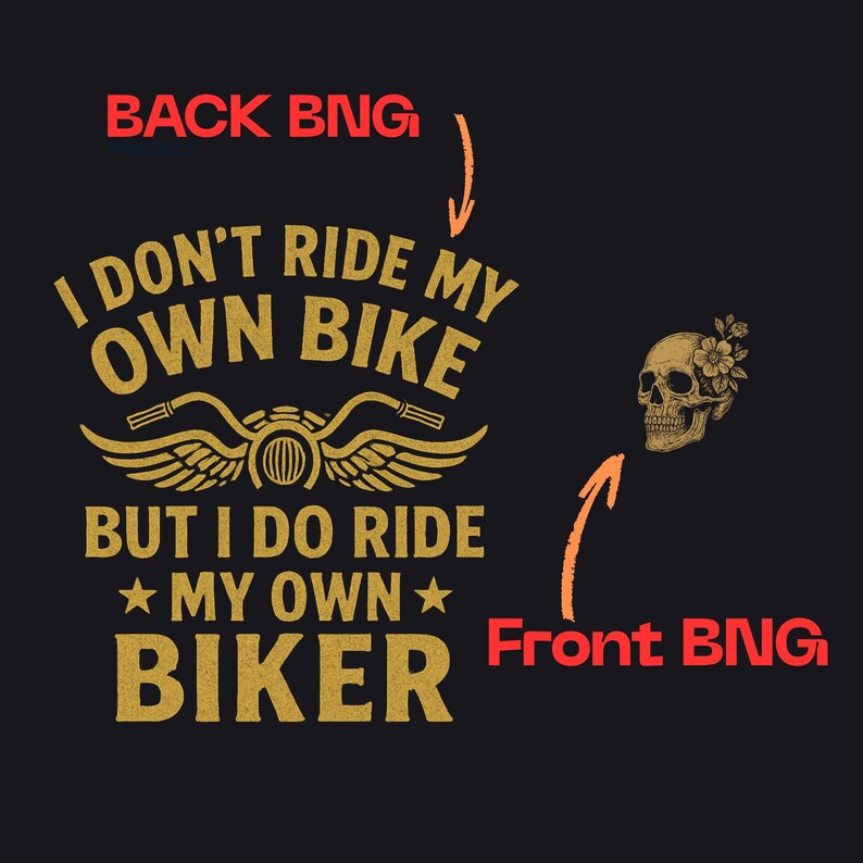 Puede incluir: Dise&ntilde;o gr&aacute;fico negro con texto dorado: "I DON'T RIDE MY OWN BIKE BUT I DO RIDE MY OWN BIKER". Una calavera con flores est&aacute; a la derecha. El dise&ntilde;o incluye un gr&aacute;fico de motor de motocicleta.