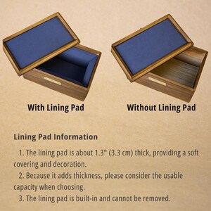 May include: Two wooden boxes with hinged lids are shown, one with a blue lining pad and one without. The text reads "With Lining Pad" and "Without Lining Pad". The lining pad is about 1.3 inches thick.