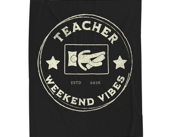 Teacher Weekend Vibes Velveteen Blanket, Cozy School Staff Throw, Appreciation Gift