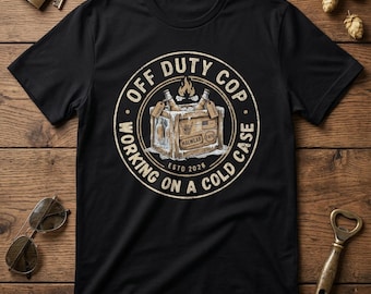 Off Duty Cop Shirt,Working Cold Case Funny Police Tee,Law Enforcement Officer Gift,Police Detective T-shirt,Retired Cop Gift,Police Humor