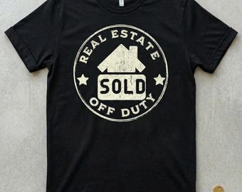 Realtor Shirt, Real Estate Agent Gift, Realtor Appreciation Shirt, Off Duty Realtor Tee, Real Estate Apparel, Closing Gift, Agent Gift Men