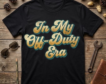 In My Off Duty Era Shirt,Groovy Retro Teacher Gift,Personalized Nurse Off Duty Tee,Aesthetic Wavy Text Shirt,Trendy Gift for Her,Retro