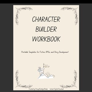 Peut inclure: Un cahier de travail crème intitulé "CHARACTER BUILDER WORKBOOK" avec du texte noir et des éléments floraux décoratifs. Le cahier de travail comprend le texte "Printable Templates for Fiction, RPGs, and Story Development" et une petite illustration d'un personnage sur une montagne.