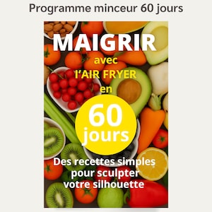 Maigrir avec l’Air Fryer – 60 Recettes simples et rapides pour perdre du poids sans frustration