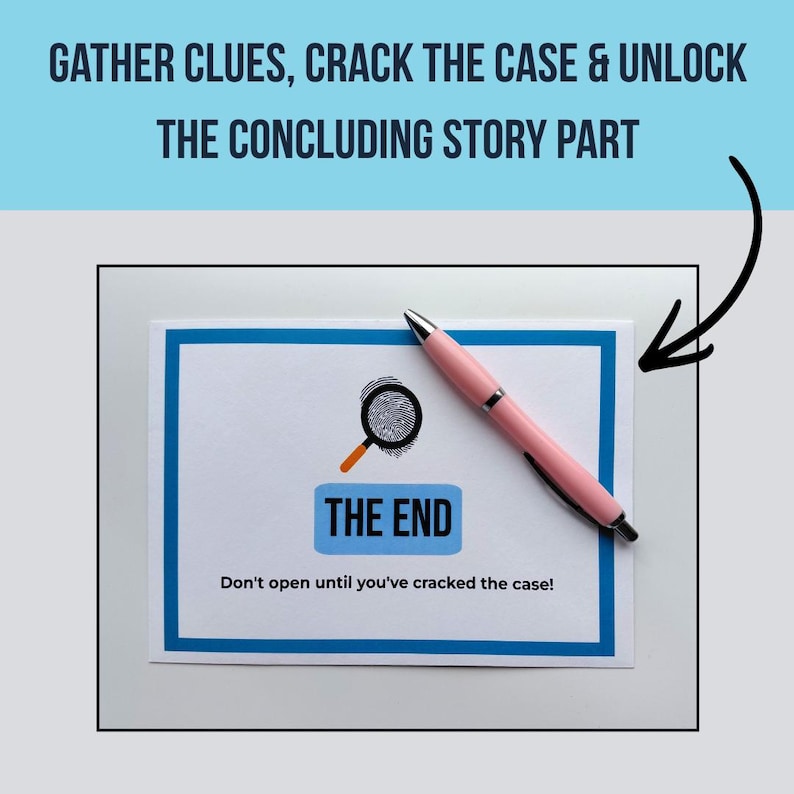 May include: A pink pen rests on a white card with a blue border. The card features a magnifying glass graphic and the words "THE END" and "Don't open until you've cracked the case!" Text at the top reads "GATHER CLUES, CRACK THE CASE & UNLOCK THE CONCLUDING STORY PART."
