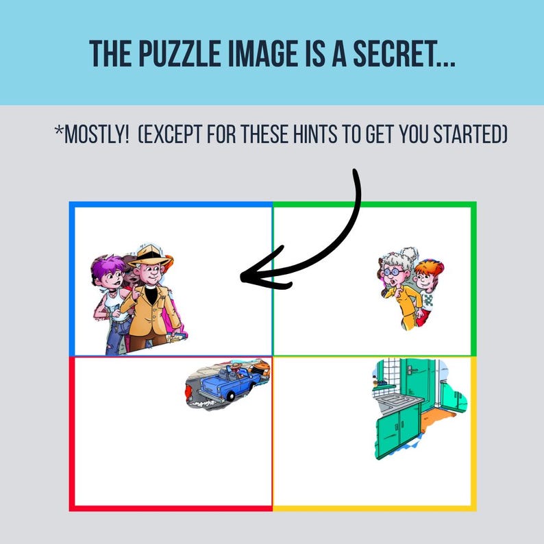 May include: A puzzle image with the text "THE PUZZLE IMAGE IS A SECRET... *MOSTLY! (EXCEPT FOR THESE HINTS TO GET YOU STARTED)". The image is divided into four quadrants with cartoon illustrations of people, a car, and a kitchen.