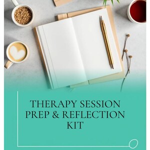 May include: A notebook with blank pages, a gold pen, and a teal and white graphic that reads "THERAPY SESSION PREP & REFLECTION KIT." The image also includes coffee, a plant, and a cup of tea. The text at the bottom reads "A RESOURCE FOR THERAPISTS' SELF-CARE AND EFFICIENCY."