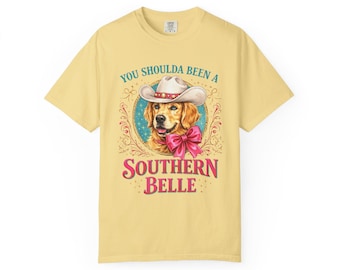 You Shoulda Been a Southern Belle t-shirt | Golden Retriever in Cowboy Hat