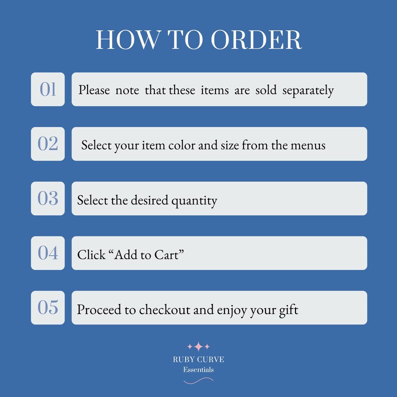 Puede incluir: Un gr&aacute;fico informativo azul titulado HOW TO ORDER con cinco pasos numerados. El texto dice: 01 Please note that these items are sold separately, 02 Select your item color and size from the menus, 03 Select the desired quantity, 04 Click Add to Cart, 05 Proceed to checkout and enjoy your gift. Texto inferior: RUBY CURVE Essentials.