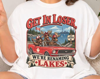 T-shirt met de tekst "Lake Ontario Renamed", "Get In Loser"-shirt, Comfort Colors anti-Trump politiek humor T-shirt, pro-democratie activist top, Canadees cadeau