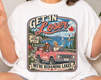 T-shirt met opdruk "Lake Ontario", plus size "Get In Loser" (verliezer) - grappig politiek T-shirt, Comfort Colors anti-Trump pro-democratie activist T-shirt, cadeau uit Canada