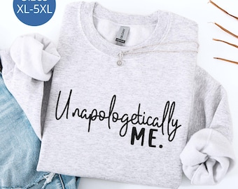 Sudadera de talla grande "Unapologetically Me", regalo de empoderamiento femenino, ropa de amor propio para mamás, ropa de talla grande, camiseta de positividad corporal