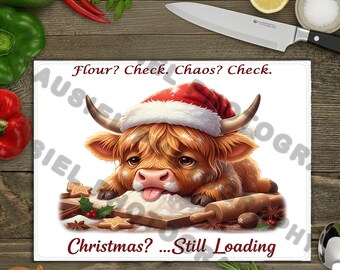 May include: A white cutting board with a cartoon Highland cow wearing a Santa hat, surrounded by flour, rolling pin, and spices. Text reads "Flour? Check. Chaos? Check. Christmas? ... Still Loading."