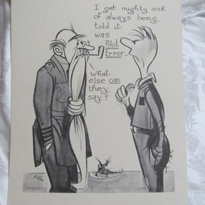 May include: A black and white cartoon illustration shows two men in uniform. One man, with a long beard, holds a pipe and is speaking to another man. Text in the image reads, "I get mighty sick of always being told it was Pilot Error."