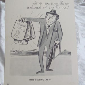 May include: A vintage black and white cartoon illustration of a man in a suit holding papers labelled "CHECK-OFF LIST" and "F8F BM F2H". The text reads "We're selling these instead of insurance!" and "THERE IS NOTHING LIKE IT!"