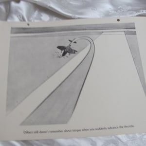 May include: Monochrome cartoon illustration of an aircraft in a turn, with a curved road and text at the bottom. The text reads: "Dilbert still doesn't remember about torque when you suddenly advance the throttle."