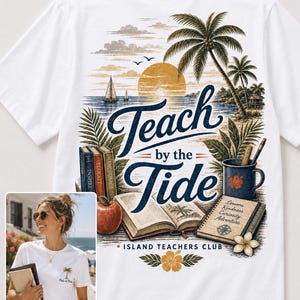 May include: White t-shirt featuring a beach scene with palm trees, a sunset, and the text "Teach by the Tide." The design includes books, an apple, and a mug. The shirt also has the text "Island Teachers Club."
