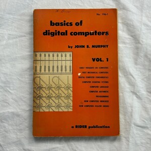 Basics of Digital Computers Vol 1 John S Murphy 1958 Vintage Rider Publication