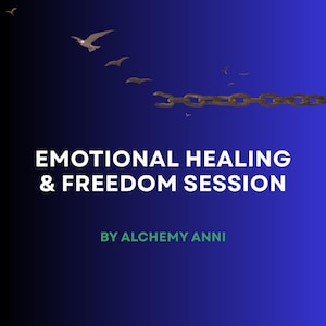 May include: A digital graphic with a gradient blue background, featuring the text "EMOTIONAL HEALING & FREEDOM SESSION" in white. A broken chain and birds in flight are also depicted. The text "BY ALCHEMY ANNI" appears below.
