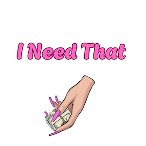 I need that