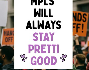 MPLS Will Always Stay PRETTI GOOD Protest Sign Printable | Anti-Ice Political Sign | Minneapolis | Justice for Renee Good & Alex Pretti