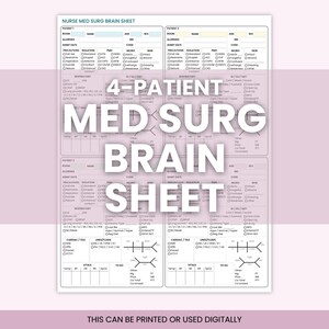 May include: A white 4-Patient Med Surg Brain Sheet with detailed sections for patient information, precautions, and vital signs. The sheet includes the text "THIS CAN BE PRINTED OR USED DIGITALLY".