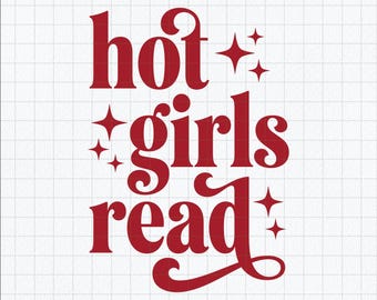 Hot Girls Read SVG, Funny Book Lover PNG, Bookworm Girl Cut File, Reader Gift EPS, Book Nerd Cricut, Reading Shirt Design