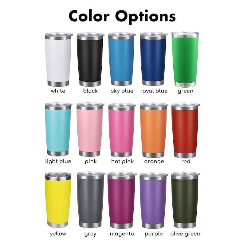 May include: A collection of insulated tumblers in various colors, including white, black, sky blue, royal blue, green, light blue, pink, hot pink, orange, red, yellow, grey, magenta, purple, and olive green. The text "Color Options" is at the top.