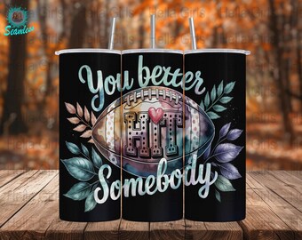 Football Quote PNG | Watercolor Sports You Better Hit Somebody 20oz Skinny Tumbler Seamless Sublimation Design Straight PNG INSTANT Download