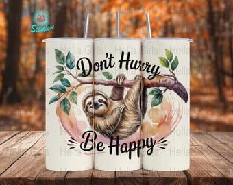 Don’t Hurry Be Happy PNG, 20oz Skinny Tumbler Design, Cute Sloth Sublimation, Positive Quote Digital Art, digital download
