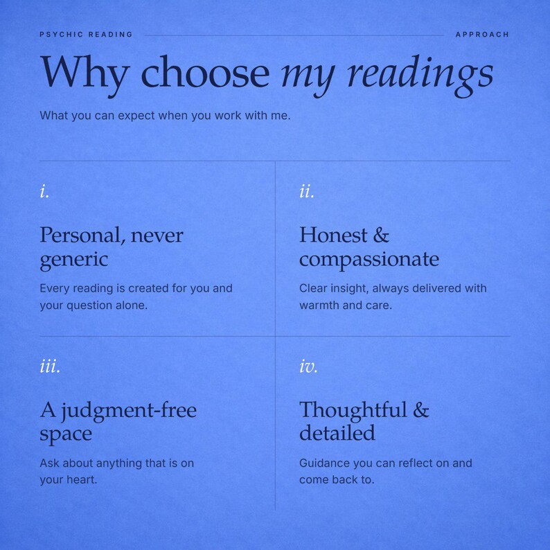 May include: A blue informational graphic titled Why choose my readings with the subtitle What you can expect when you work with me. It lists four points: i. Personal, never generic, ii. Honest & compassionate, iii. A judgment-free space, and iv. Thoughtful & detailed.